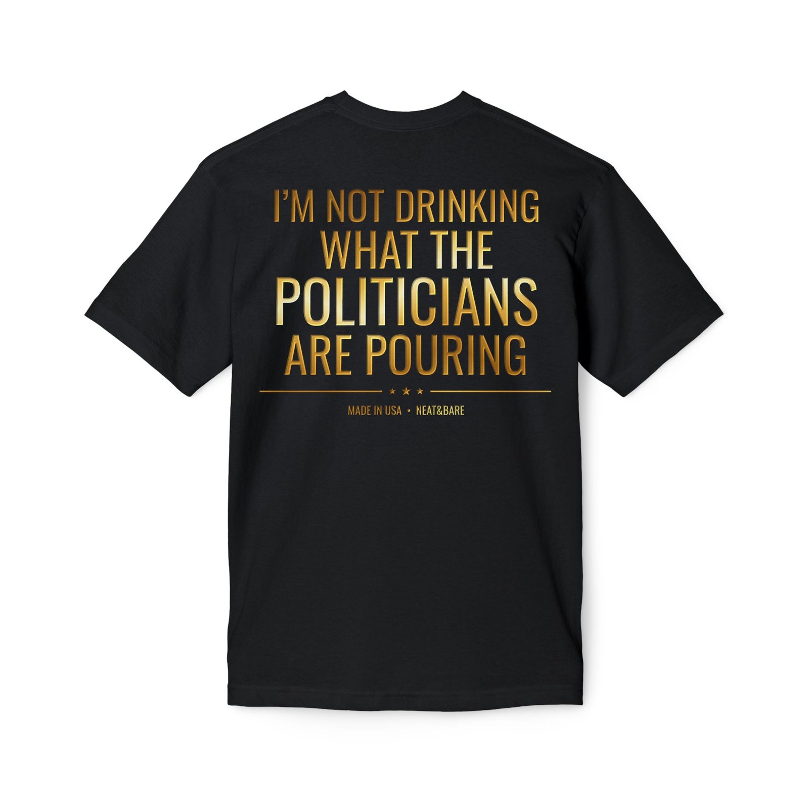 I'm Not Drinking What the Politicians Are Pouring | 100% Made In USA | Bayside T-Shirt - Image 6