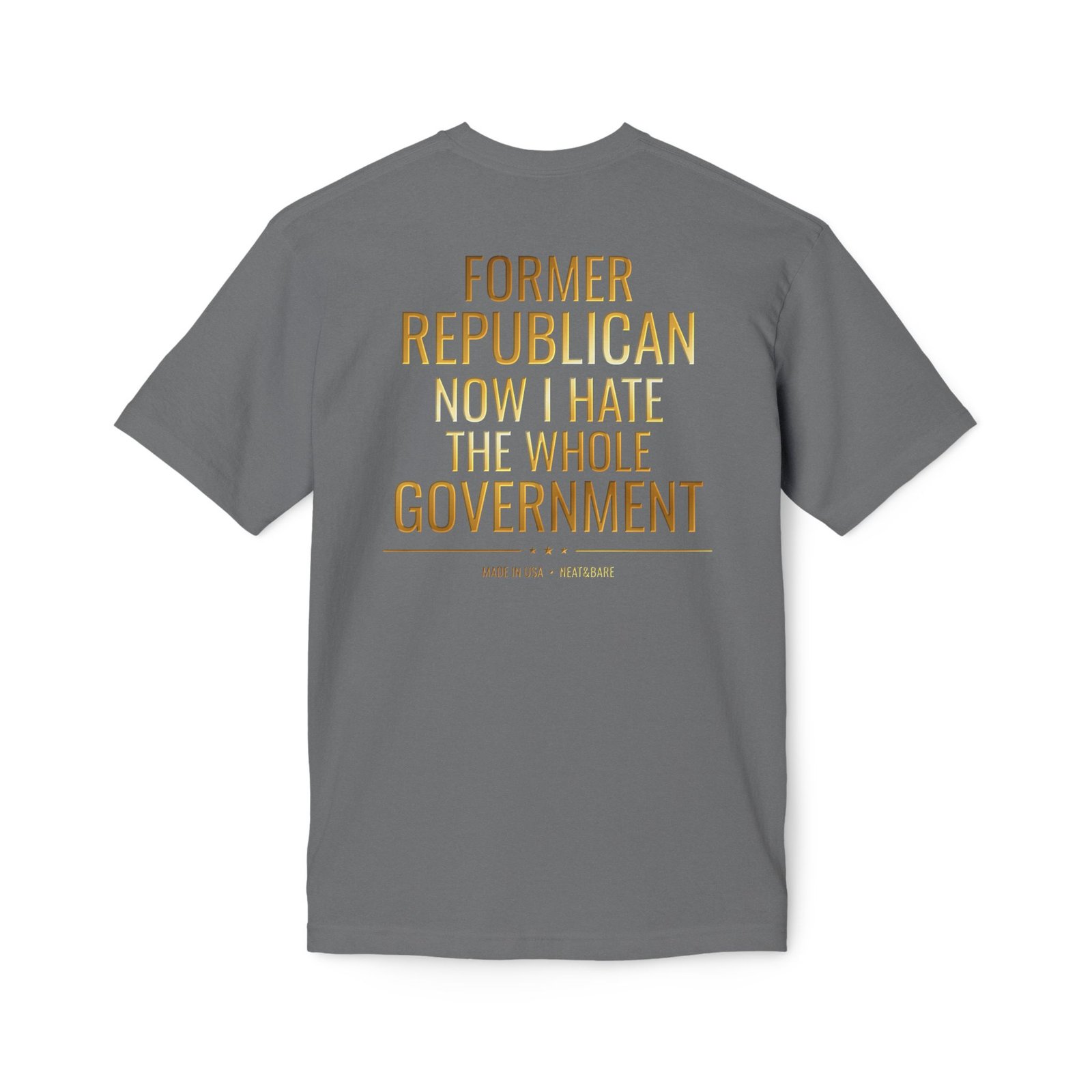 Former Republican Now I Hate the Whole Government | 100% Made In USA | T-Shirt - Image 4