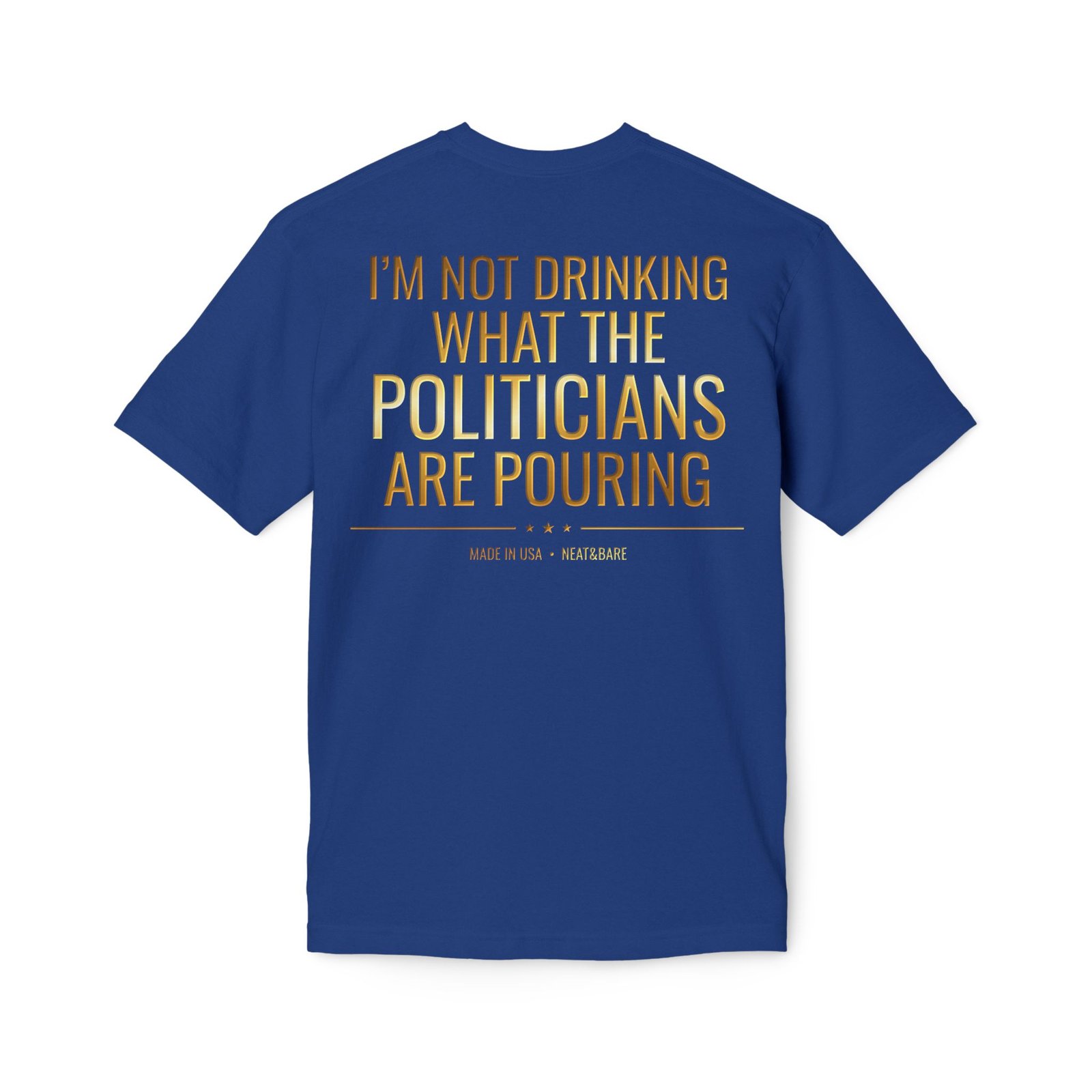 I'm Not Drinking What the Politicians Are Pouring | 100% Made In USA | Bayside T-Shirt - Image 14