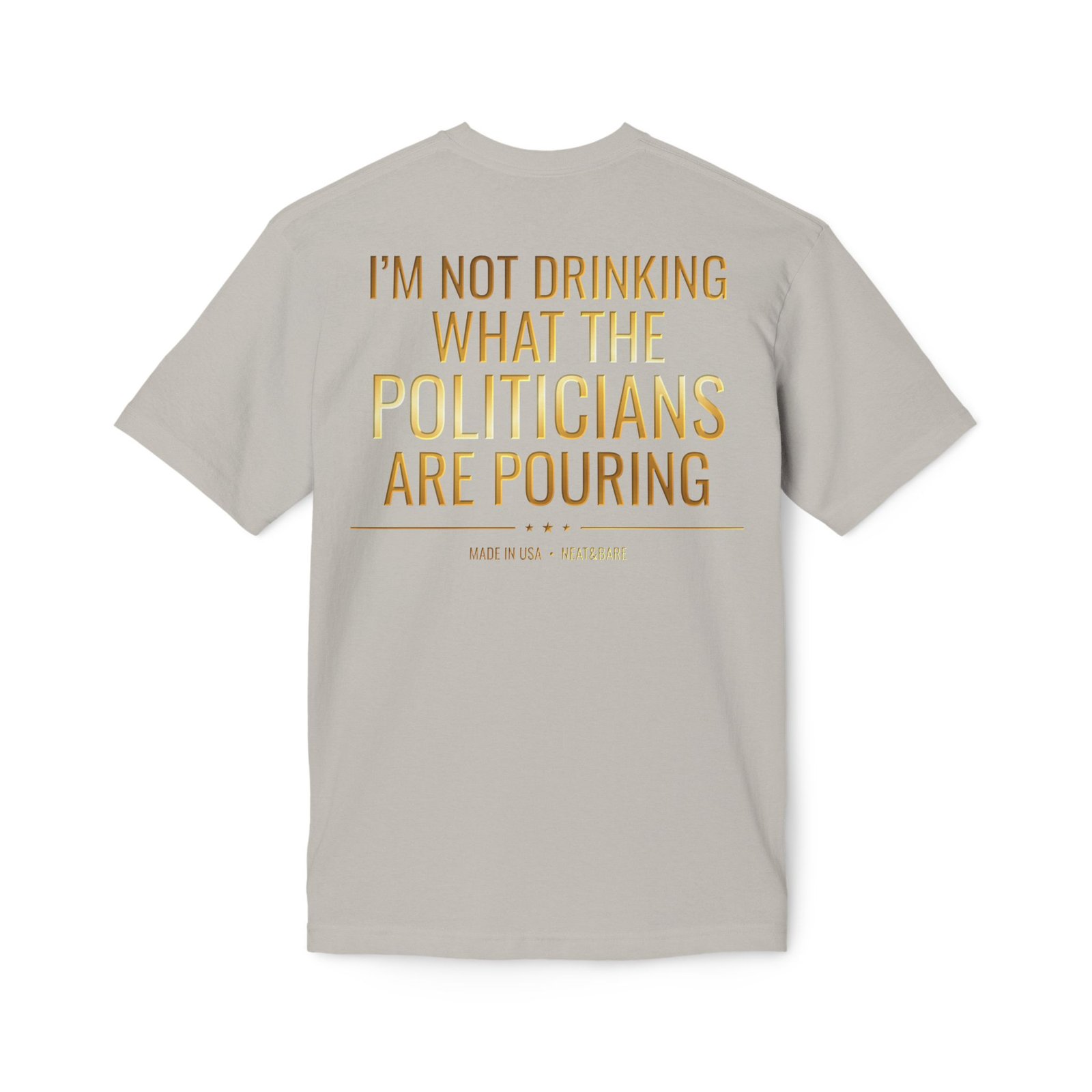 I'm Not Drinking What the Politicians Are Pouring | 100% Made In USA | Bayside T-Shirt - Image 10