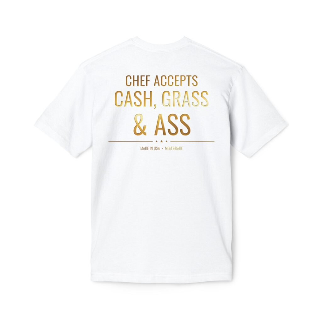 Chef accepts cash grass and ass | Unisex Midweight T-shirt, Made in US
