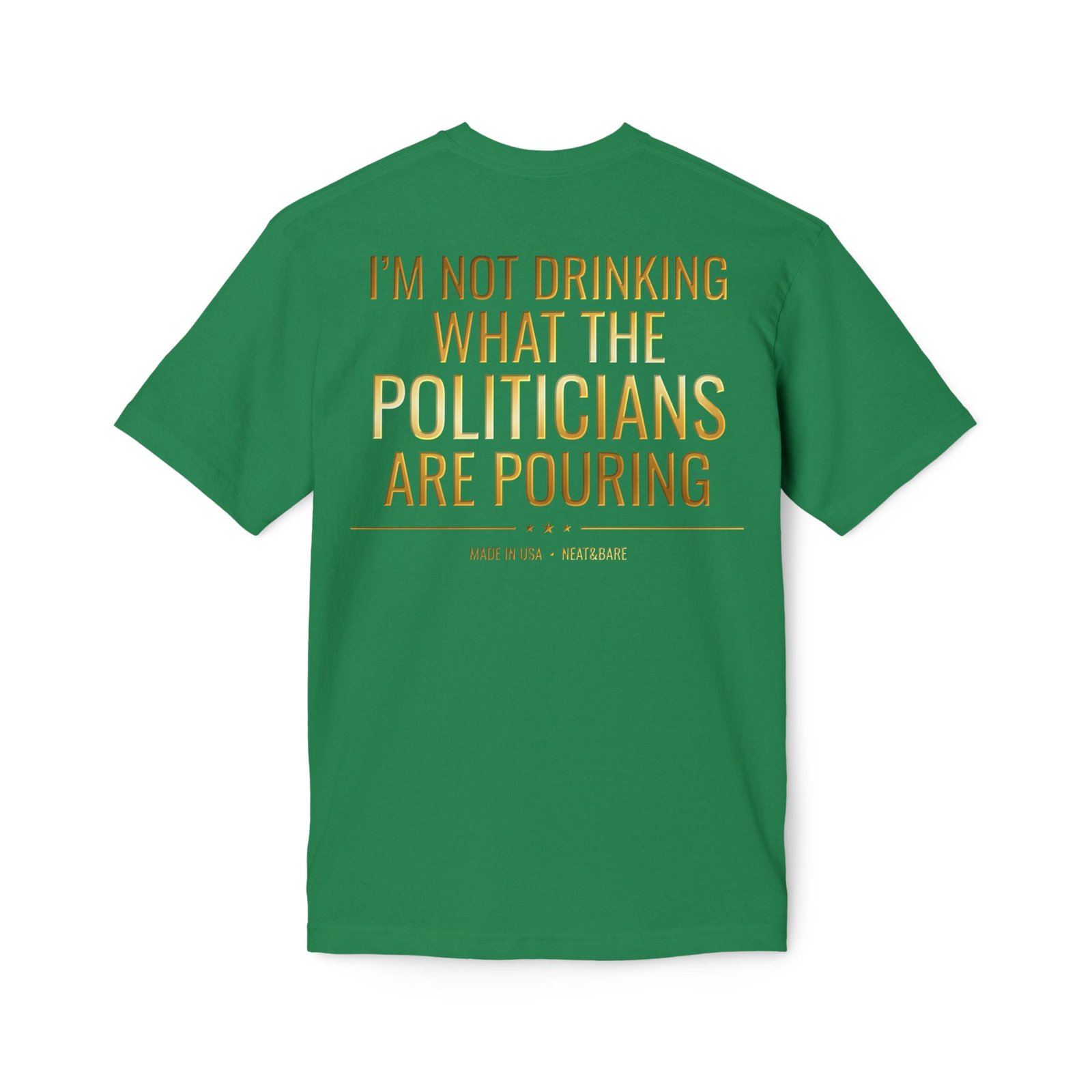 I'm Not Drinking What the Politicians Are Pouring | 100% Made In USA | Bayside T-Shirt - Image 12