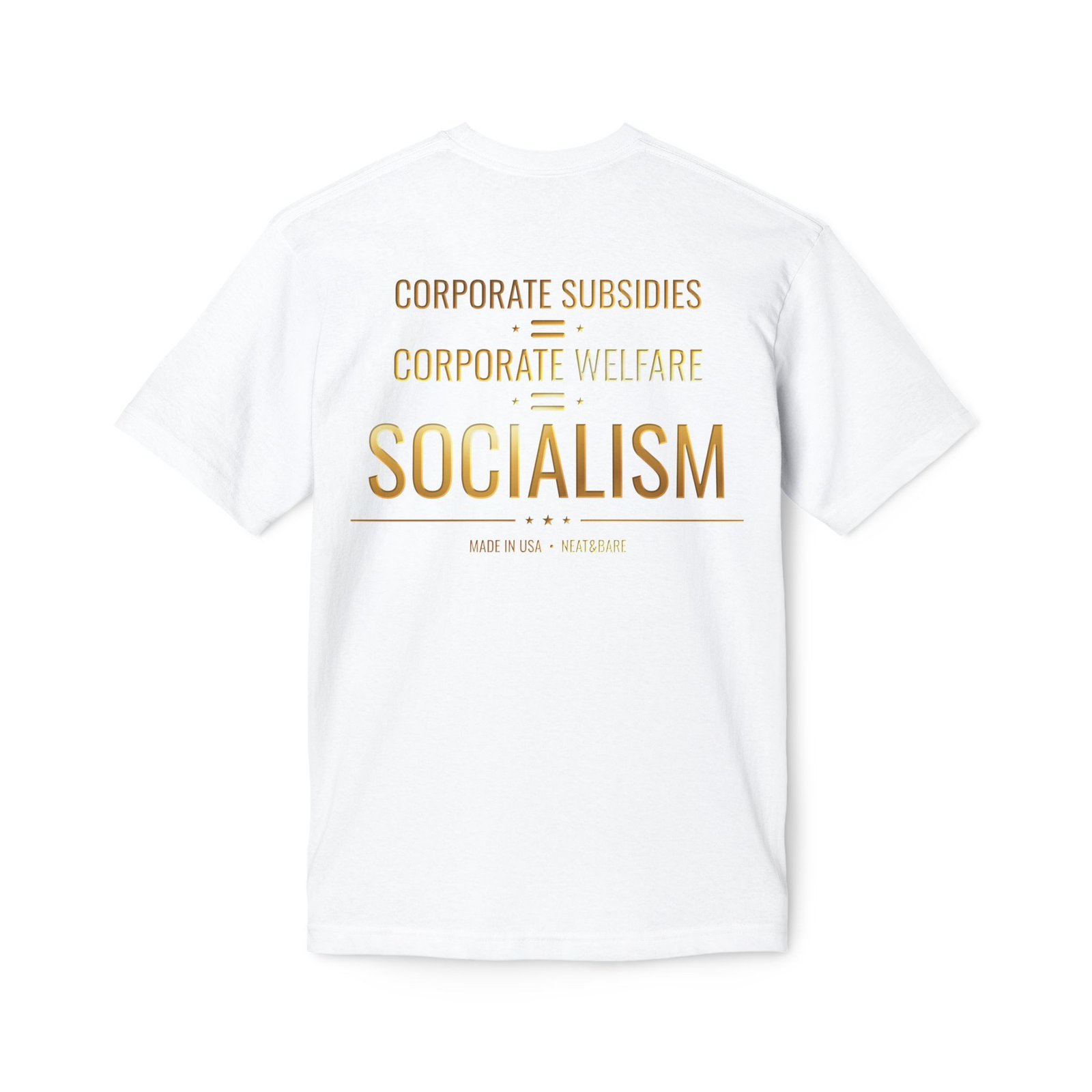 Corporate Subsidies Corporate Welfare Socialism T-Shirt | 100% American Made Cotton T Shirt